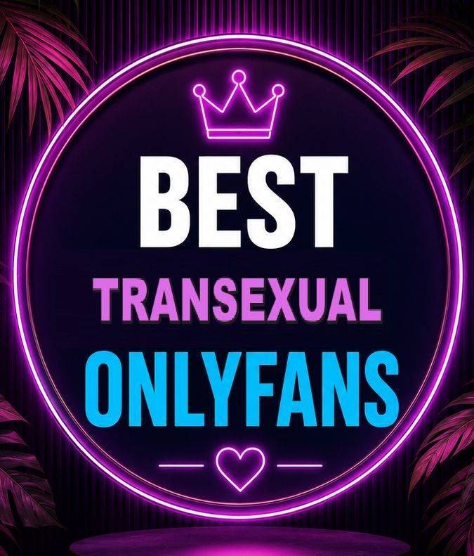 25 Best Transsexual OnlyFans [Our Top Transsexual Creators]