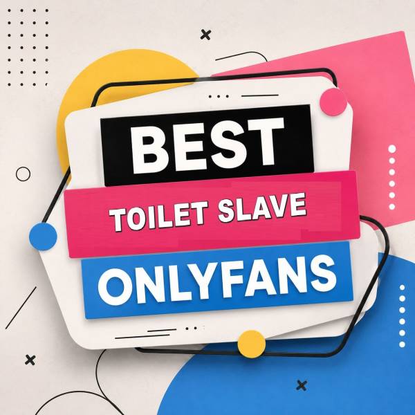 25 Best Toilet Slave OnlyFans [Our Top Toilet Slave Creators]
