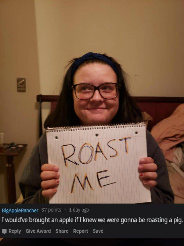 Girls Are Especially Good Roasting Targets
